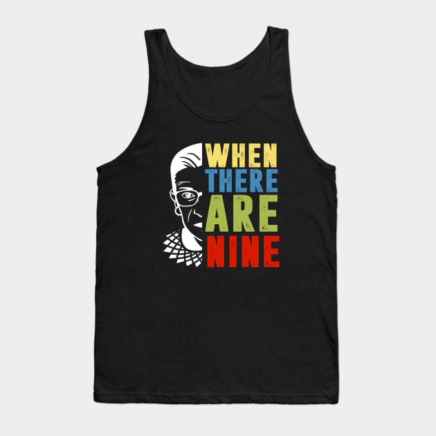 When There Are Nine Shirt Ruth Bader Ginsburg RBG Feminist Tank Top by silvercoin